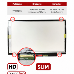 Pantalla Portatil AUO / BOE / INNOLUX N140BGE-LB2 14 HD Slim 40 pines (2.5 cm) Abajo Derecha 4 Brackets arriba / abajo (Ancho 320mm) Compatible